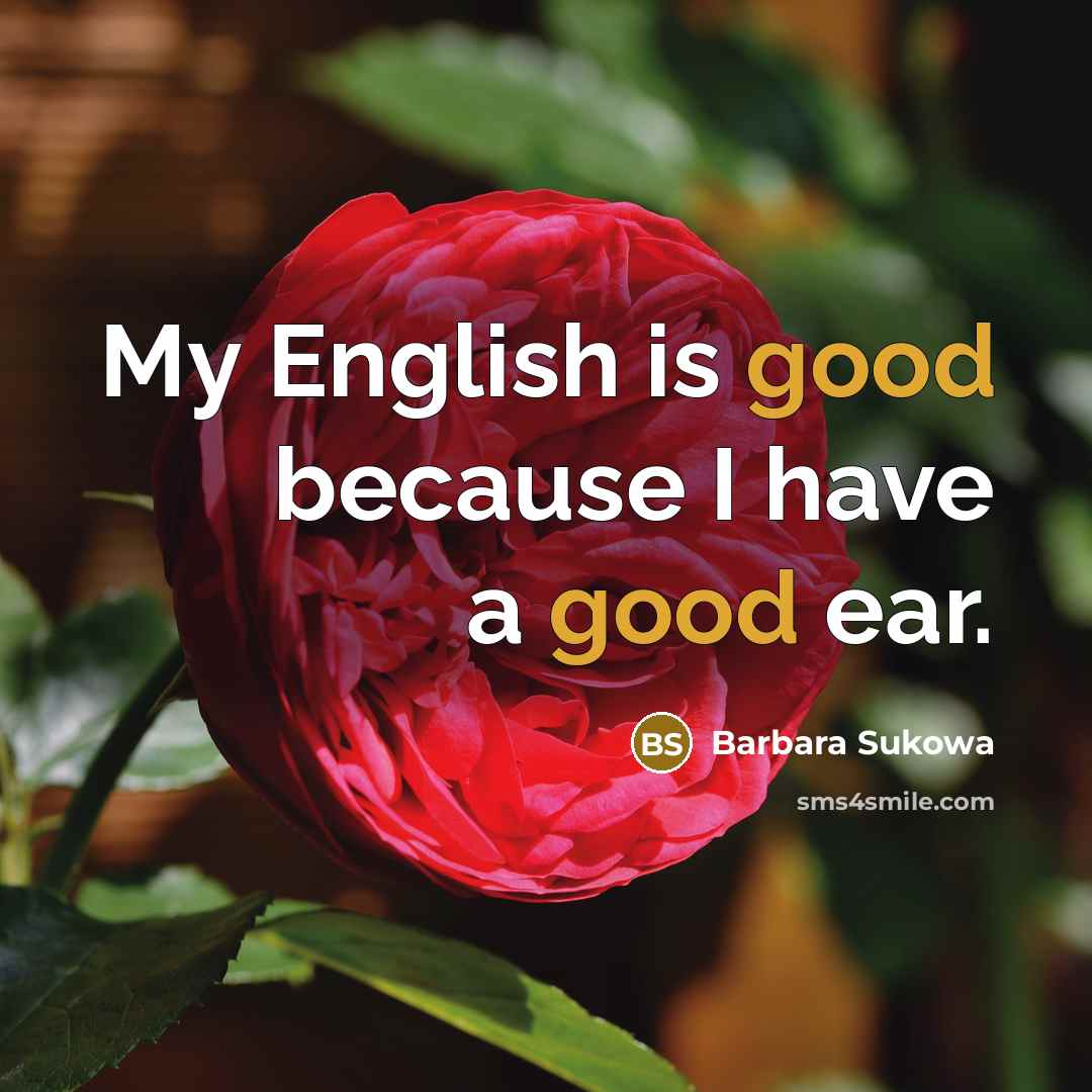 “My English is good because I have a good ear.…” quote by Barbara Sukowa