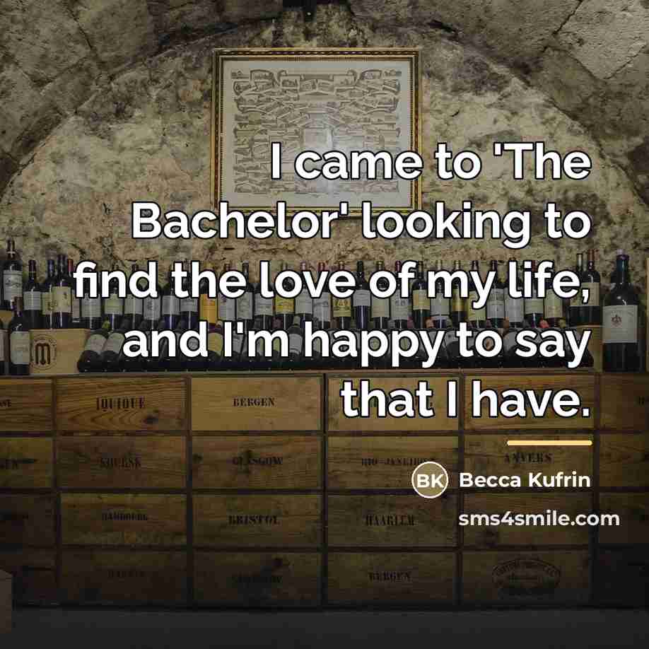 “I came to 'The Bachelor' looking to find the love…” quote by Becca Kufrin