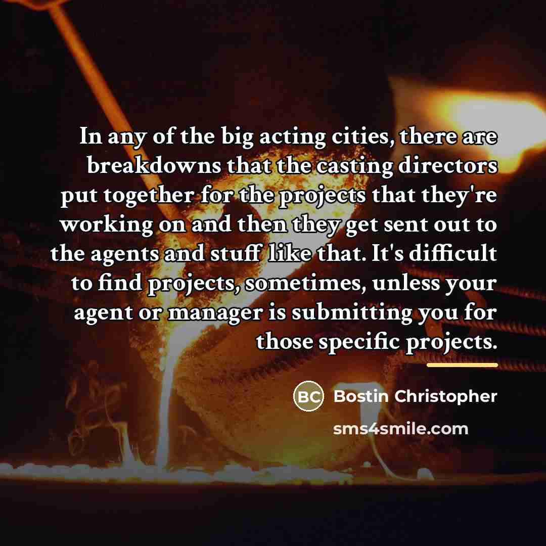 “In any of the big acting cities, there are breakdowns…” quote by Bostin Christopher