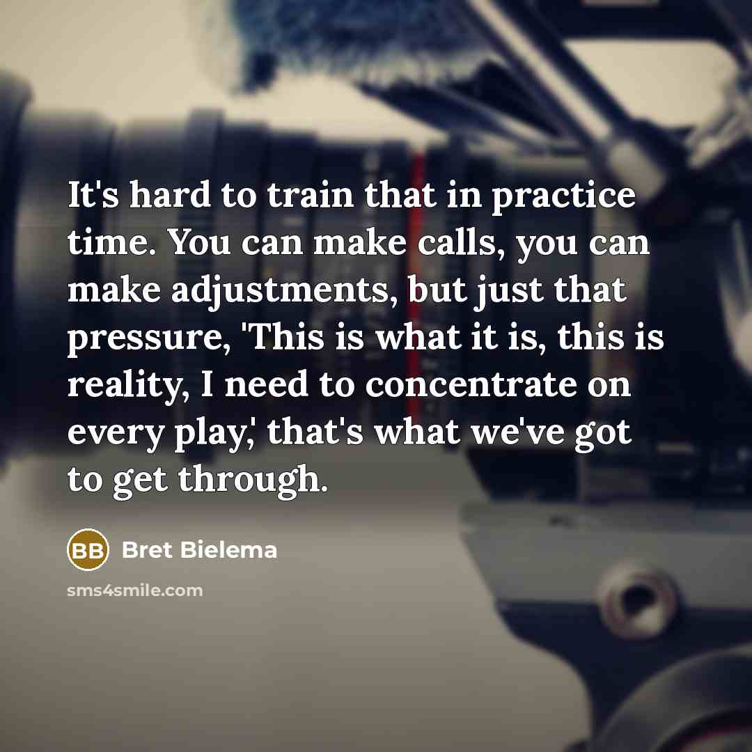 “It's hard to train that in practice time. You can…” quote by Bret Bielema