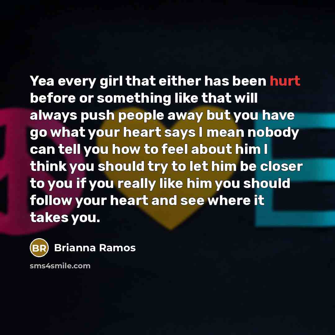 “Yea every girl that either has been hurt before or…” quote by Brianna Ramos