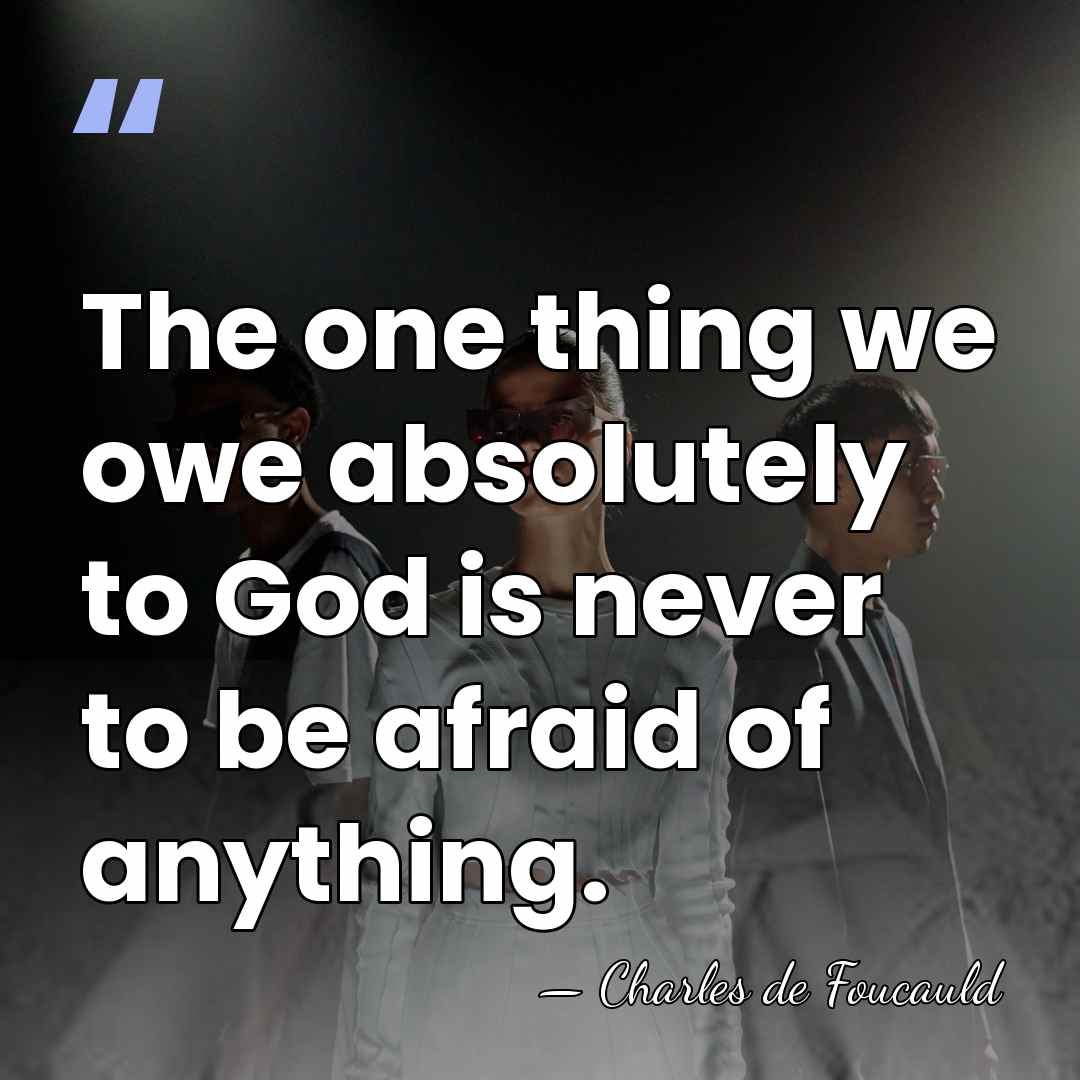The one thing we owe absolutely to God is never to be&hellip; - Charles de Foucauld