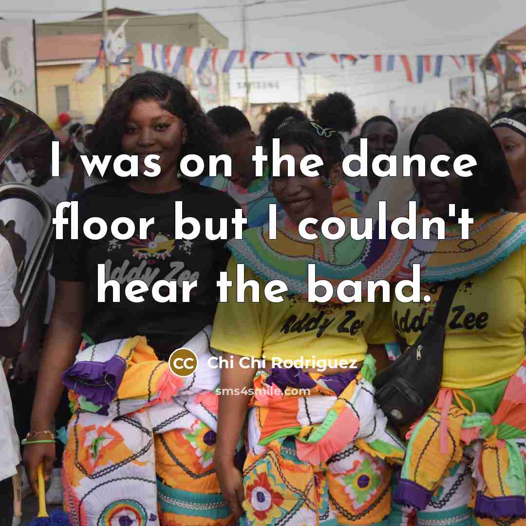 “I was on the dance floor but I couldn't hear…” quote by Chi Chi Rodriguez