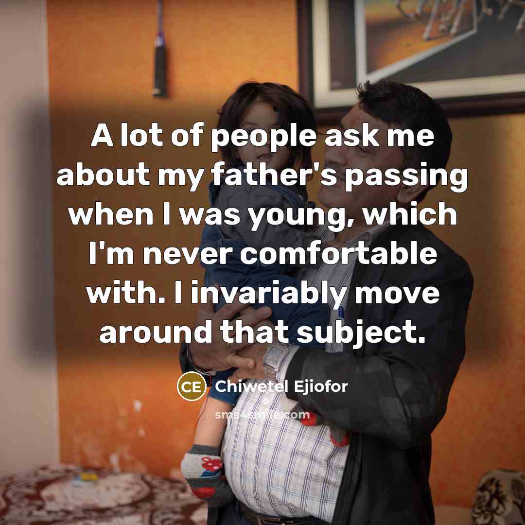 “A lot of people ask me about my father's passing…” quote by Chiwetel Ejiofor