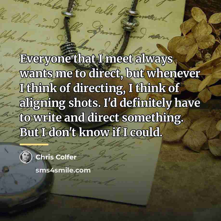 “Everyone that I meet always wants me to direct, but…” quote by Chris Colfer