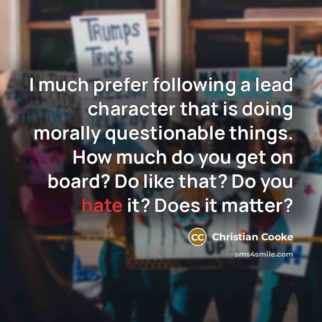 “I much prefer following a lead character that is doing…” quote by Christian Cooke