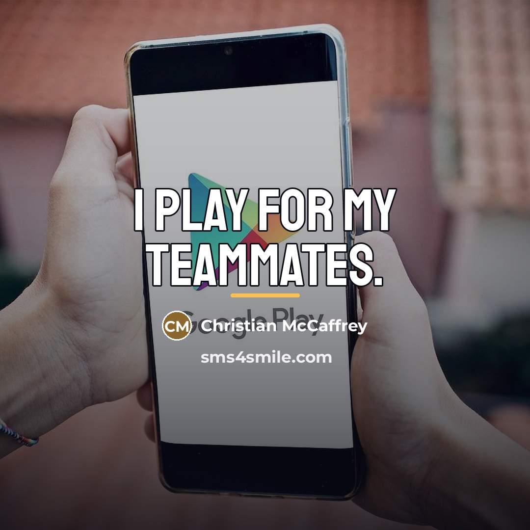 “I play for my teammates.…” quote by Christian McCaffrey