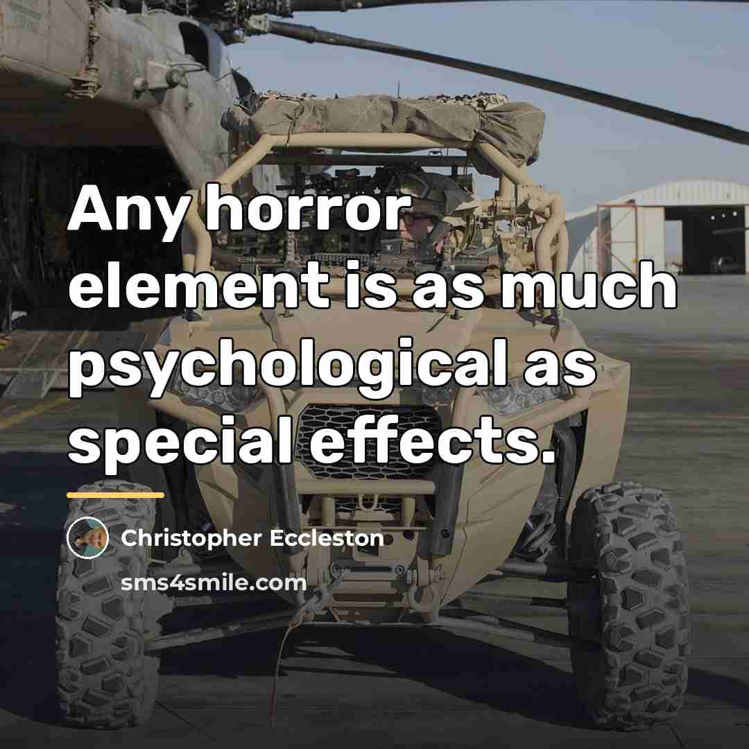 “Any horror element is as much psychological as special effects.…” quote by Christopher Eccleston
