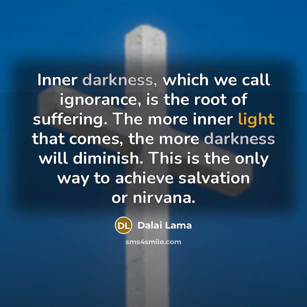 “Inner darkness, which we call ignorance, is the root of…” quote by Dalai Lama