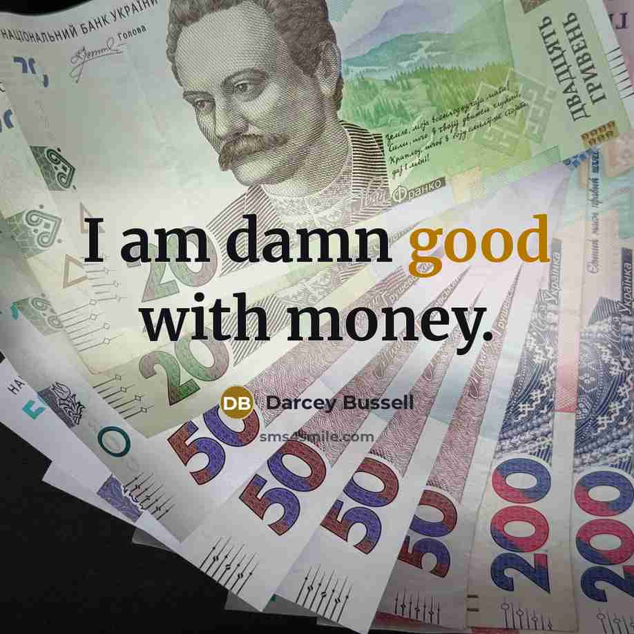 “I am damn good with money.…” quote by Darcey Bussell