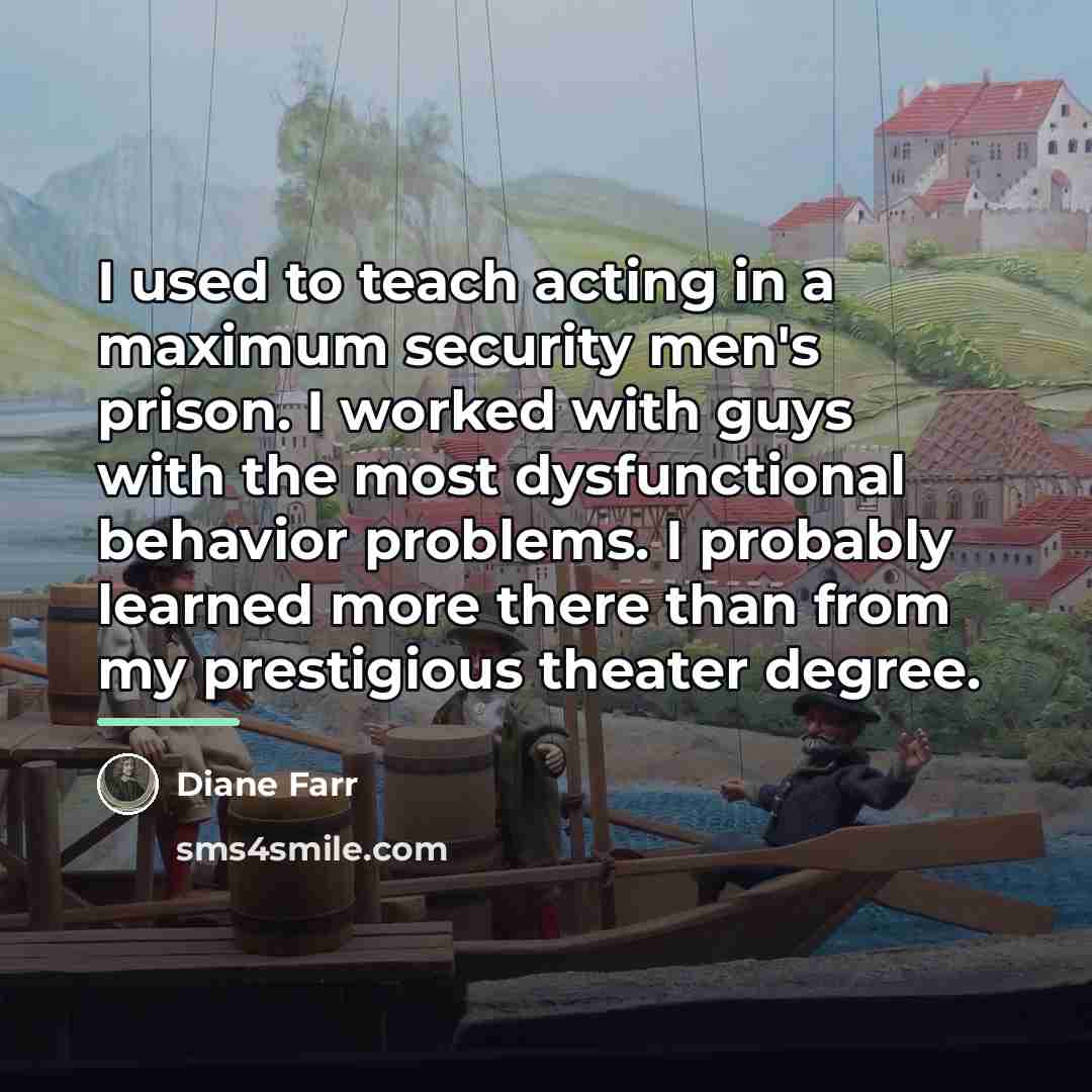 “I used to teach acting in a maximum security men's…” quote by Diane Farr