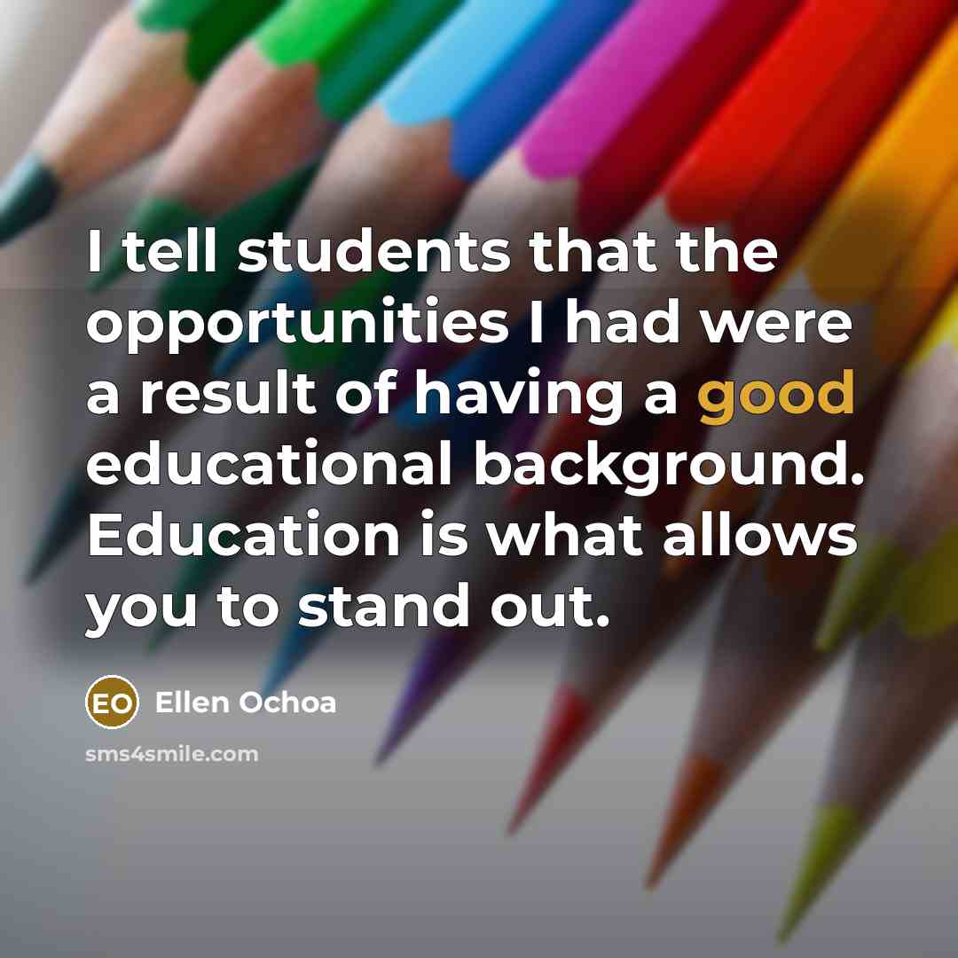 “I tell students that the opportunities I had were a…” quote by Ellen Ochoa