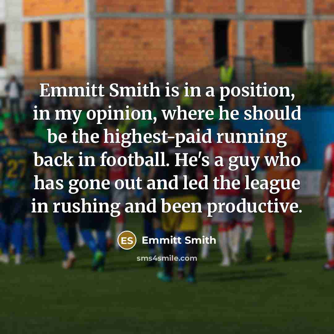 “Emmitt Smith is in a position, in my opinion, where…” quote by Emmitt Smith
