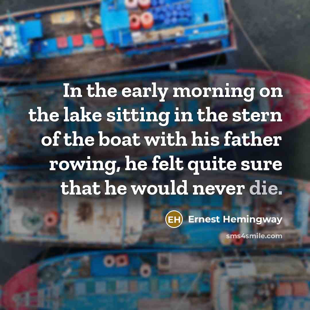 “In the early morning on the lake sitting in the…” quote by Ernest Hemingway