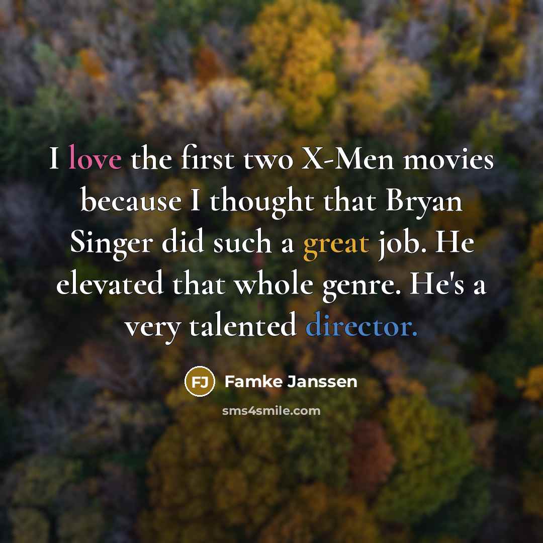 “I love the first two X-Men movies because I thought…” quote by Famke Janssen