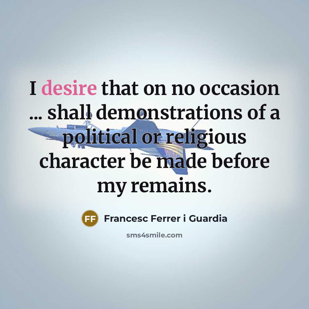 “I desire that on no occasion ... shall demonstrations of…” quote by Francesc Ferrer i Guardia