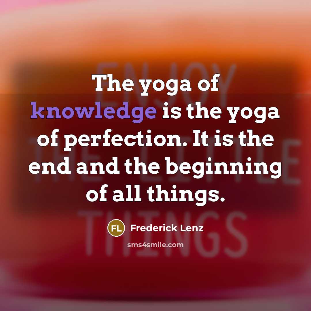 “The yoga of knowledge is the yoga of perfection. It…” quote by Frederick Lenz
