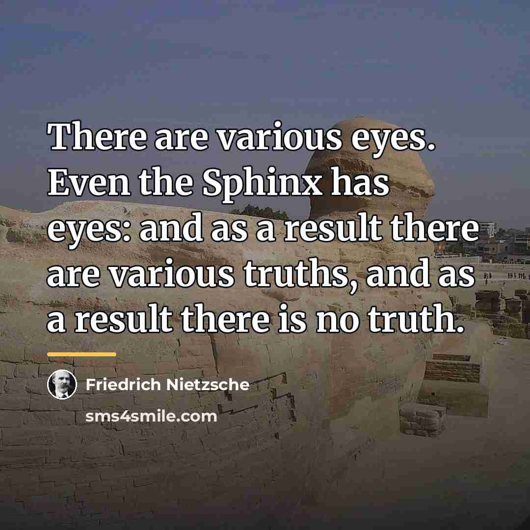 “There are various eyes. Even the Sphinx has eyes: and…” quote by Friedrich Nietzsche