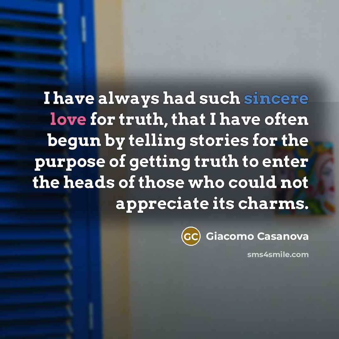 “I have always had such sincere love for truth, that…” quote by Giacomo Casanova
