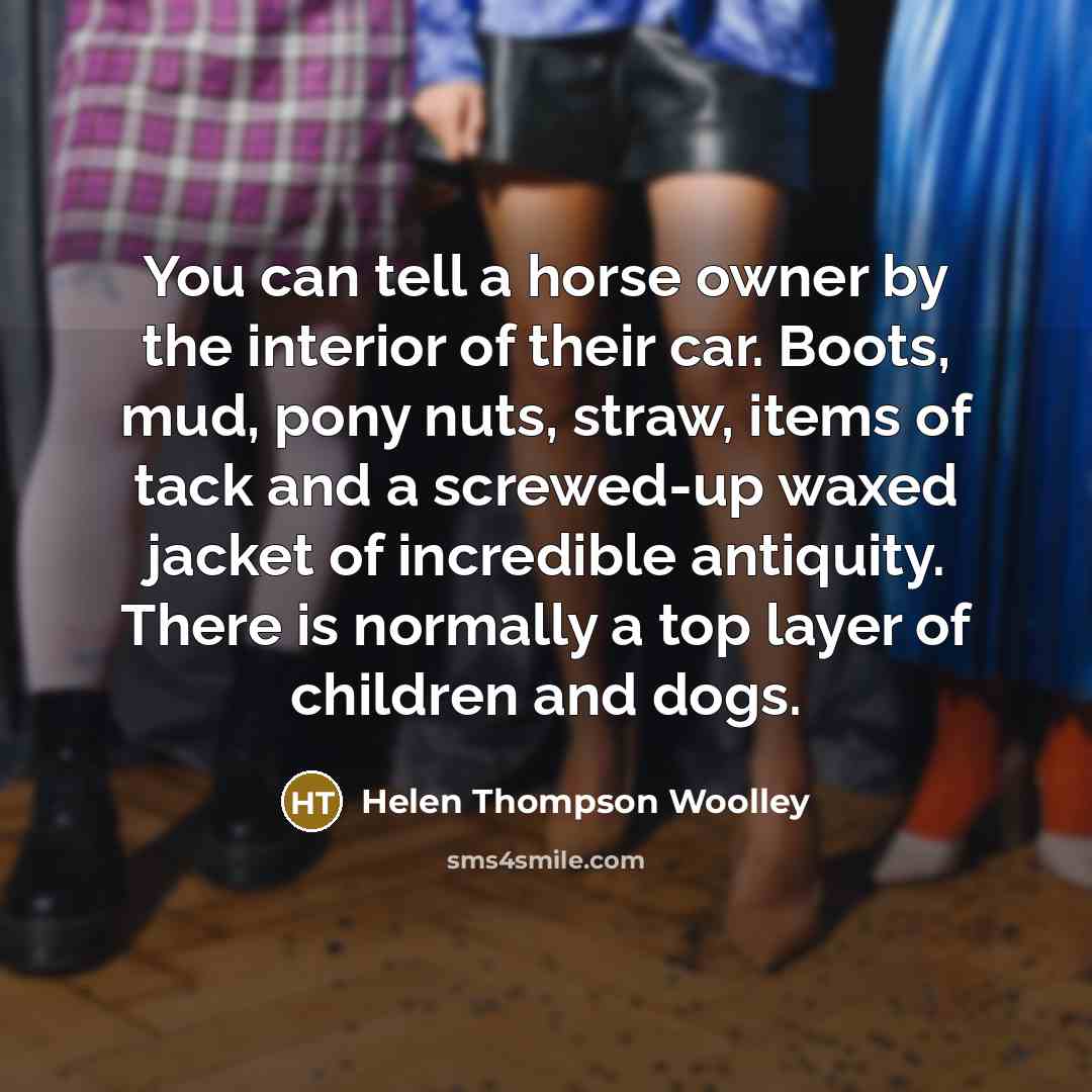 “You can tell a horse owner by the interior of…” quote by Helen Thompson Woolley