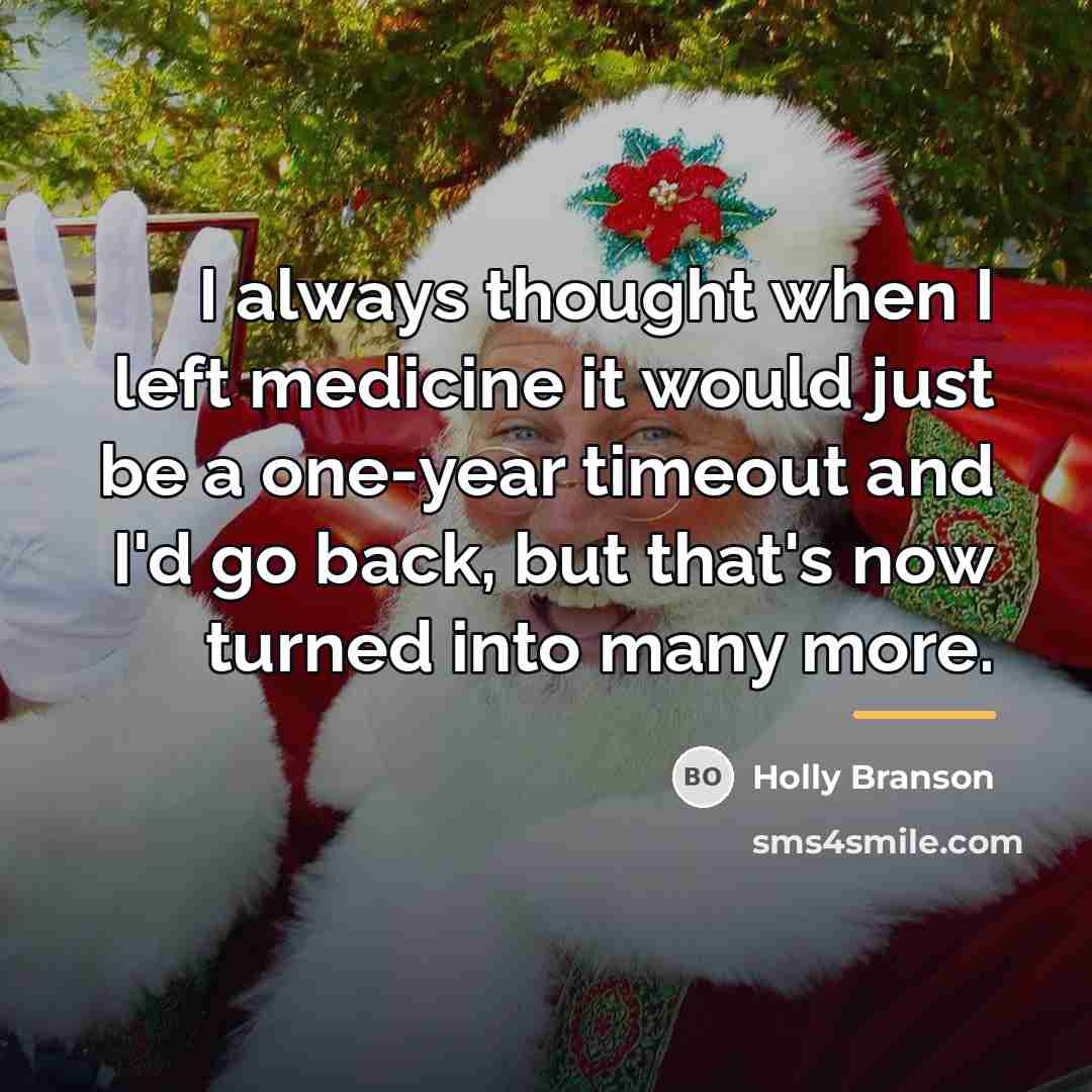 “I always thought when I left medicine it would just…” quote by Holly Branson