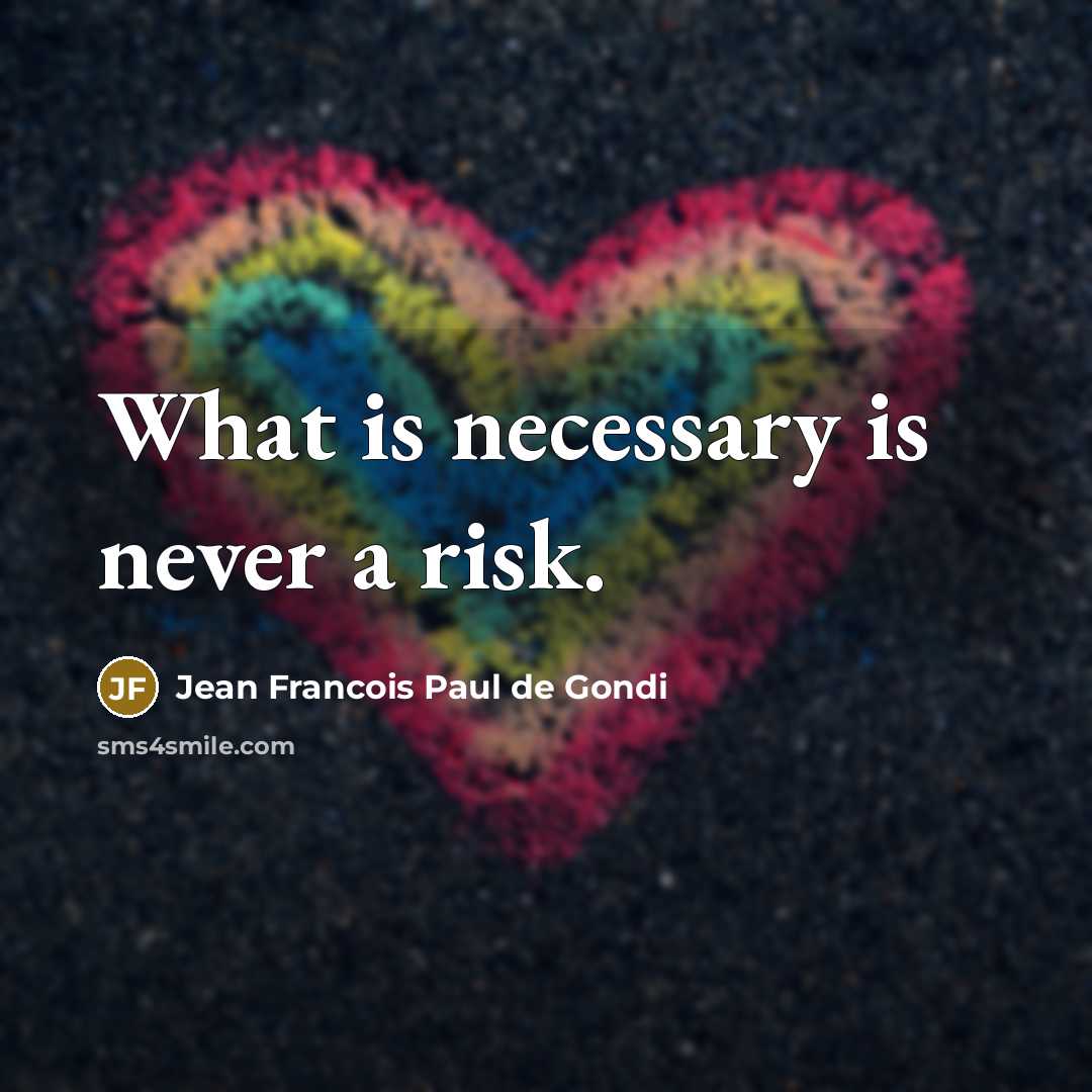 “What is necessary is never a risk.…” quote by Jean Francois Paul de Gondi
