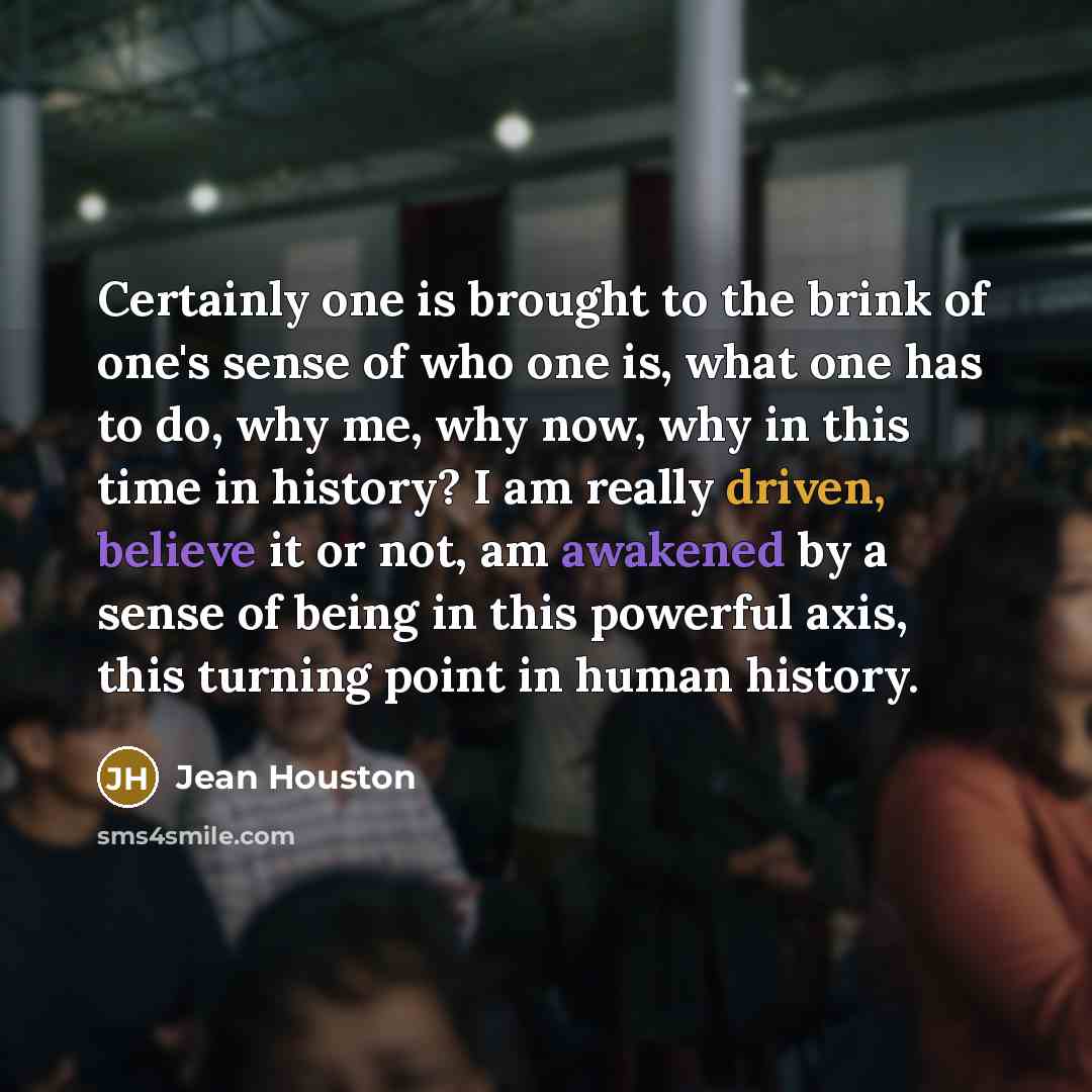 “Certainly one is brought to the brink of one's sense…” quote by Jean Houston