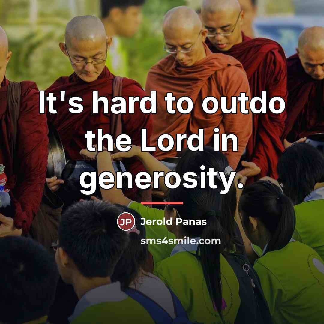 “It's hard to outdo the Lord in generosity.…” quote by Jerold Panas