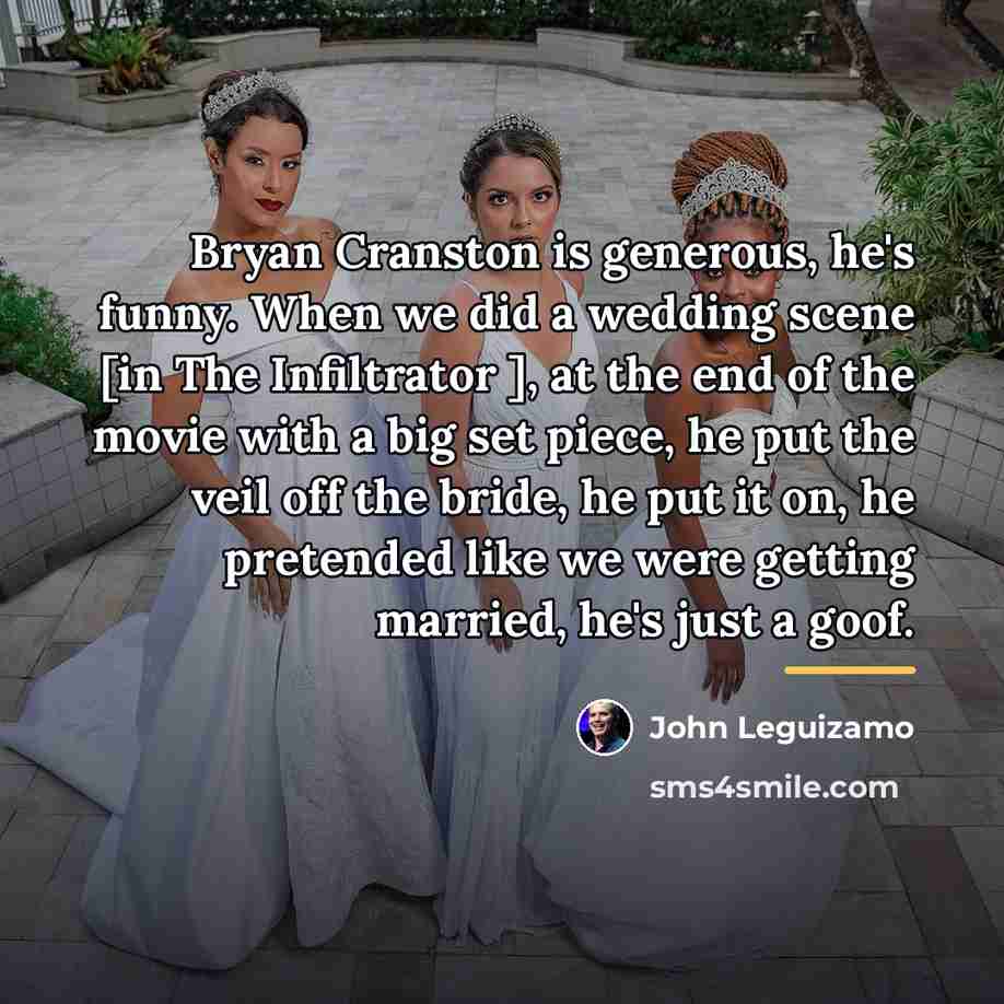 “Bryan Cranston is generous, he's funny. When we did a…” quote by John Leguizamo