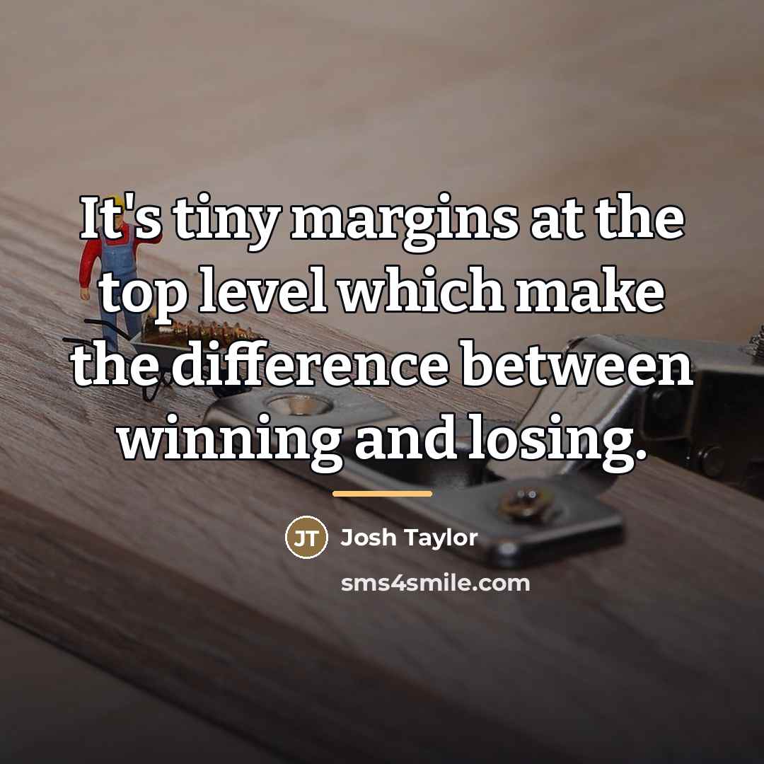 “It's tiny margins at the top level which make the…” quote by Josh Taylor