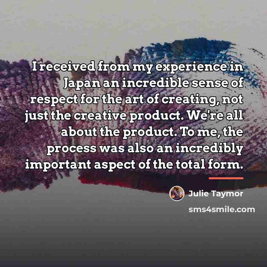 “I received from my experience in Japan an incredible sense…” quote by Julie Taymor