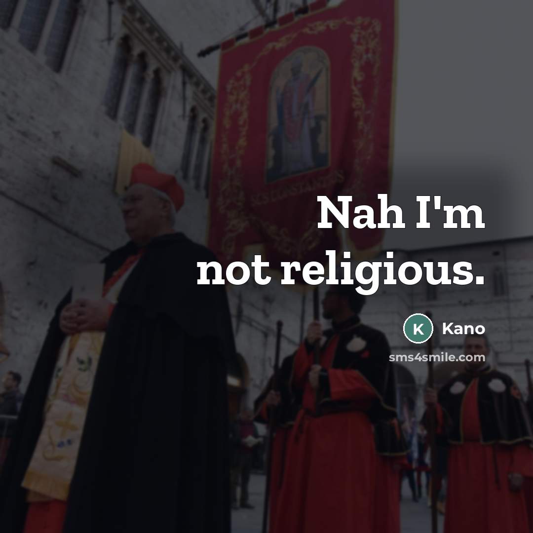 “Nah I'm not religious.…” quote by Kano