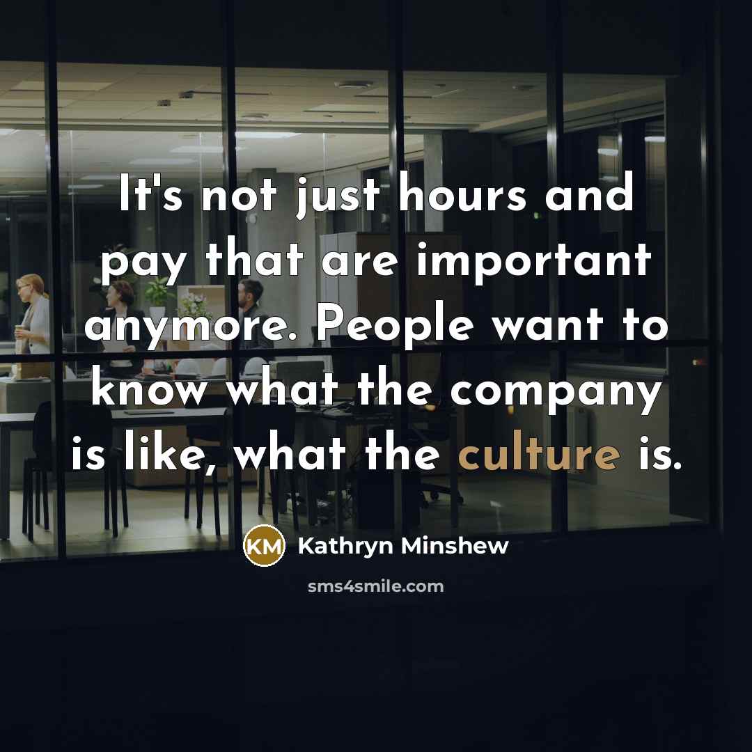 “It's not just hours and pay that are important anymore.…” quote by Kathryn Minshew