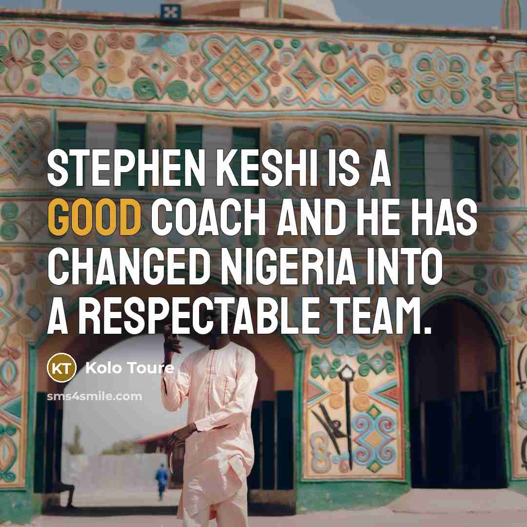 “Stephen Keshi is a good coach and he has changed…” quote by Kolo Toure