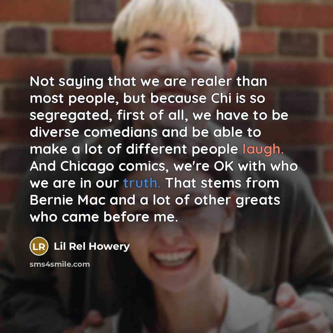 “Not saying that we are realer than most people, but…” quote by Lil Rel Howery