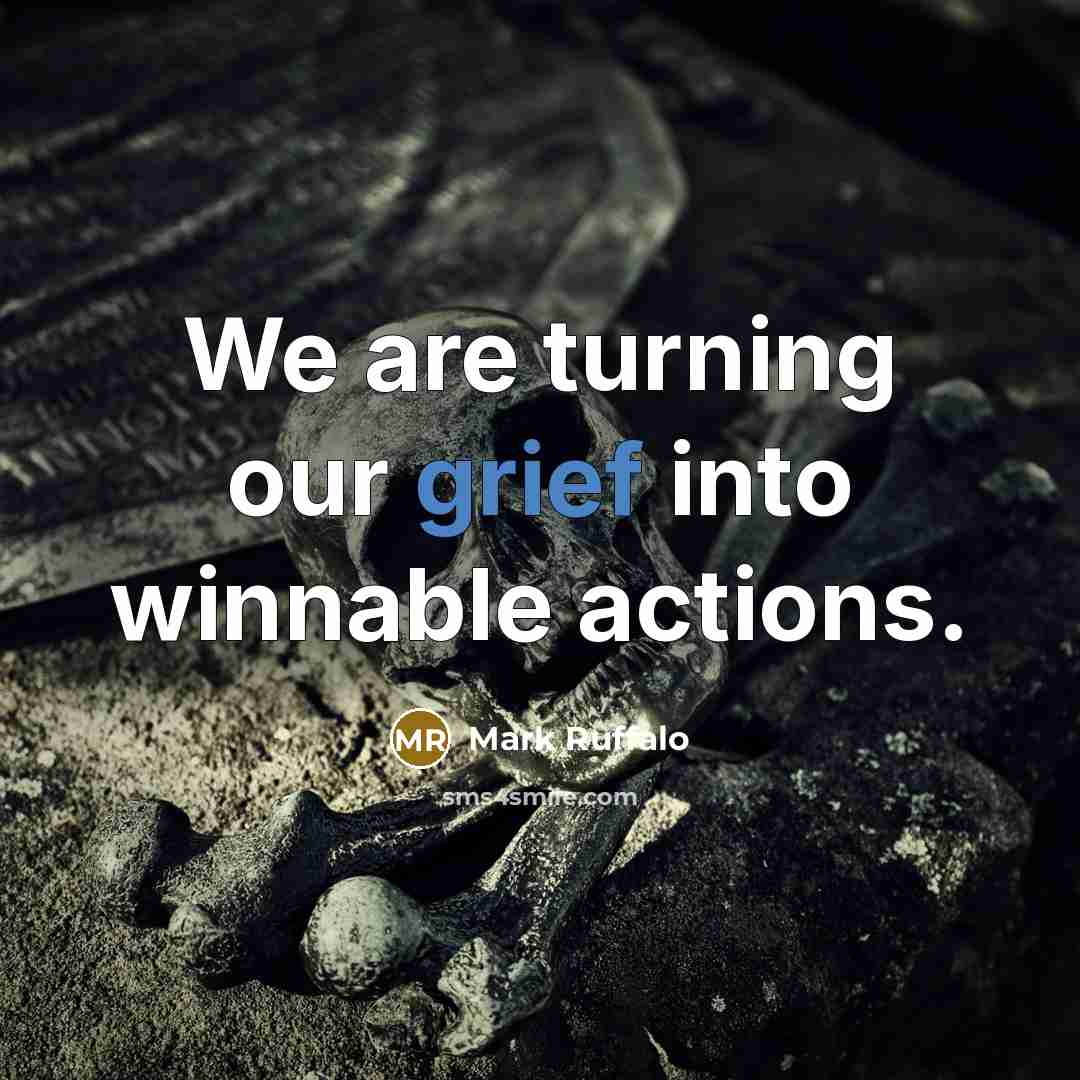 “We are turning our grief into winnable actions.…” quote by Mark Ruffalo