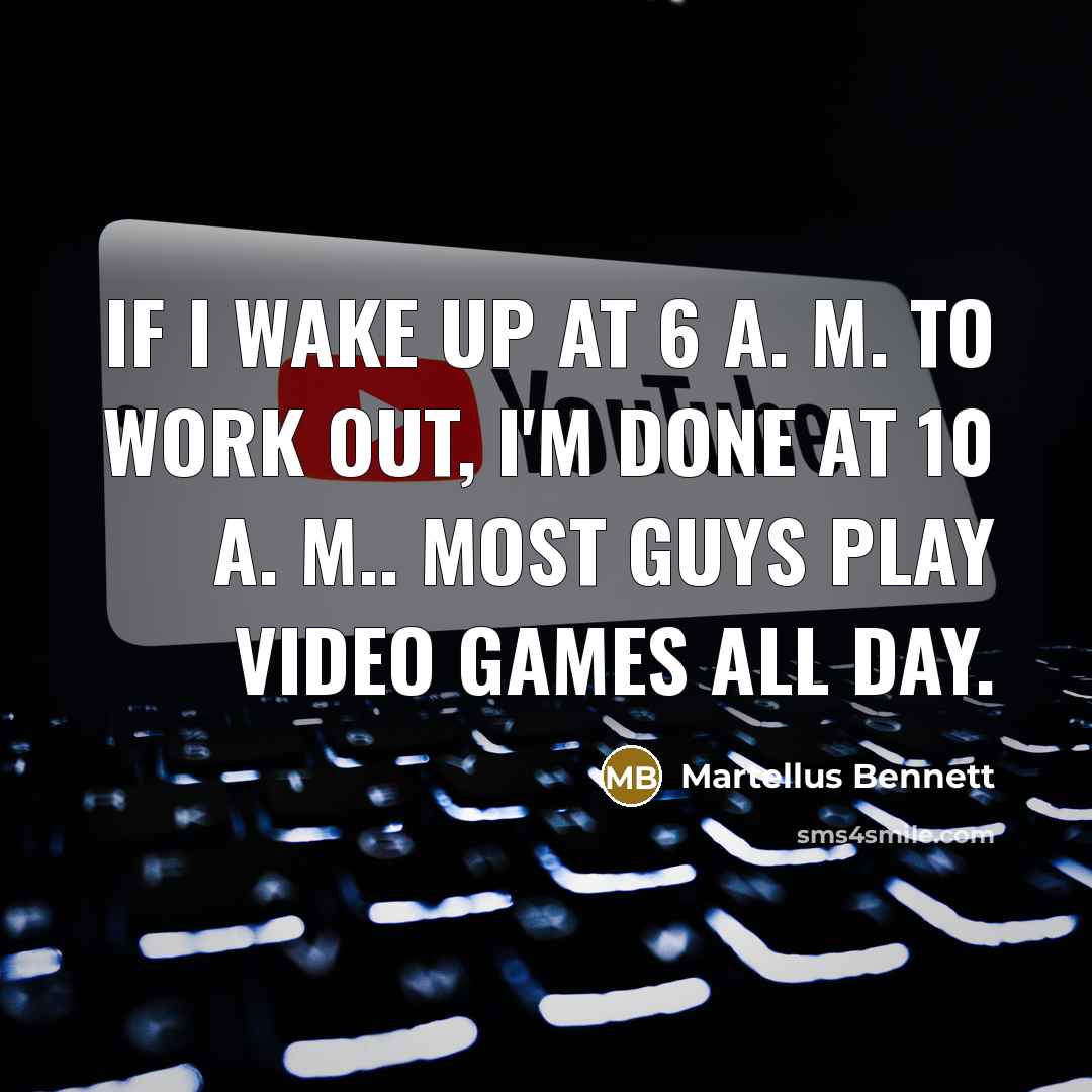 “If I wake up at 6 A. M. to work…” quote by Martellus Bennett