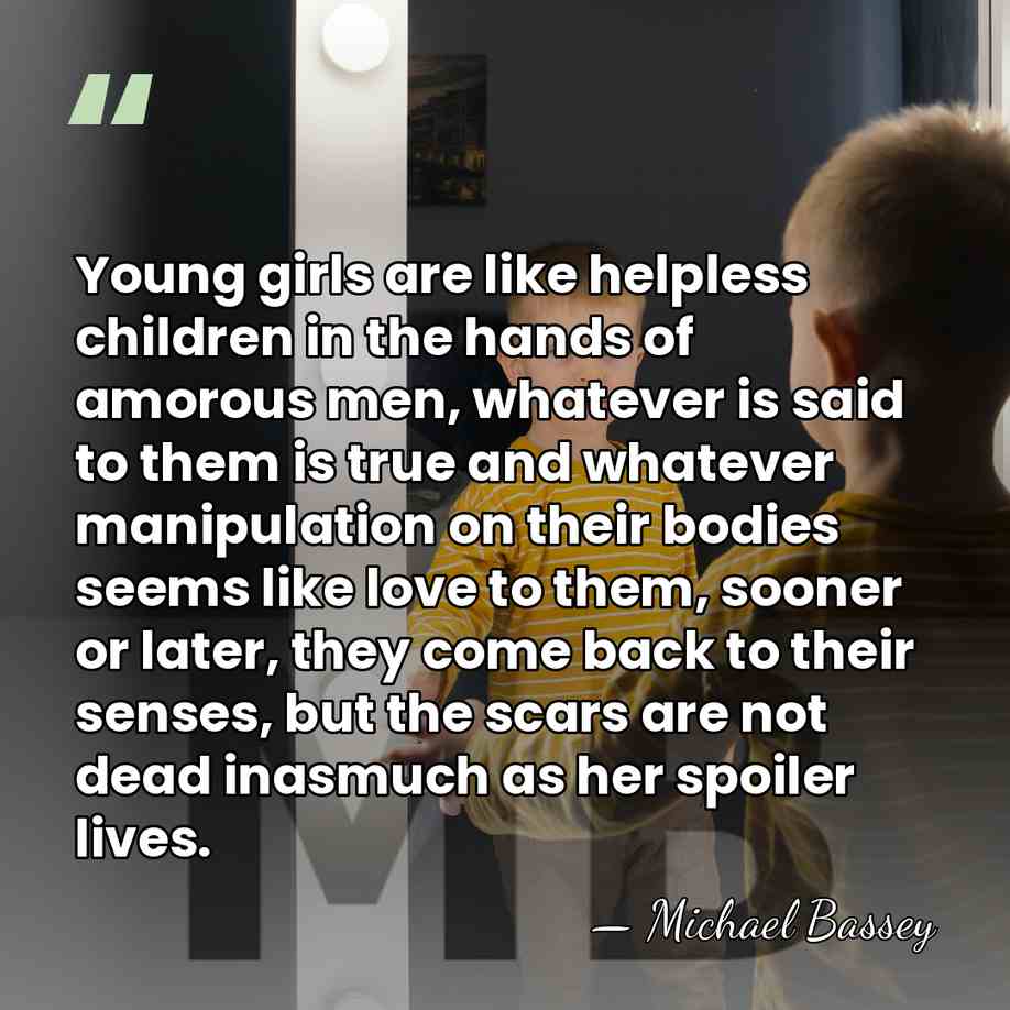Young girls are like helpless children in the hands of amorous men,&hellip; - Michael Bassey