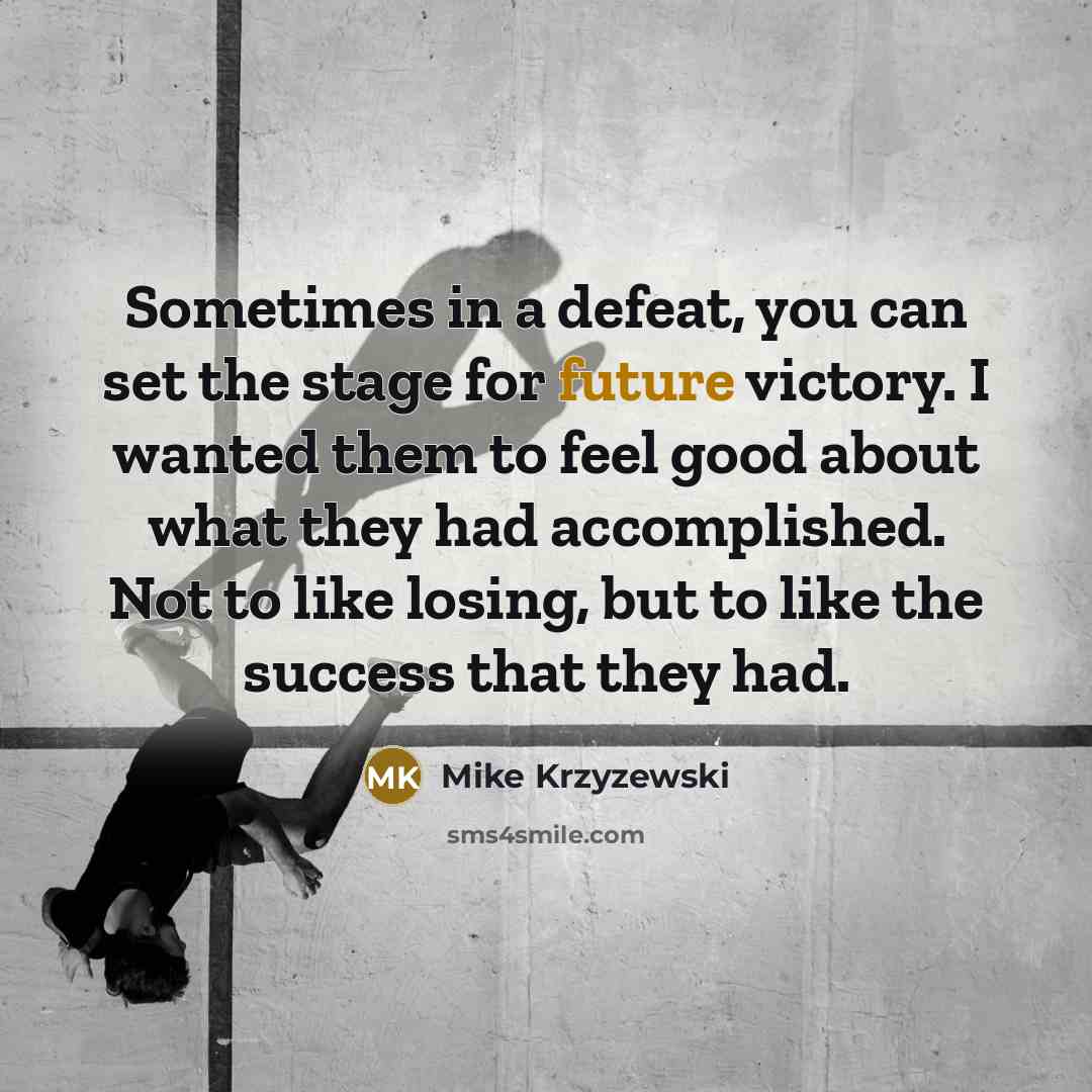 “Sometimes in a defeat, you can set the stage for…” quote by Mike Krzyzewski