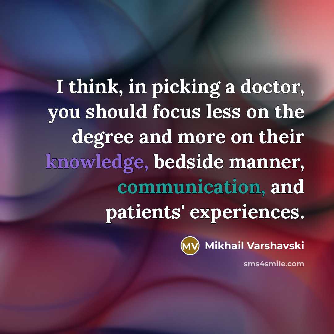 “I think, in picking a doctor, you should focus less…” quote by Mikhail Varshavski