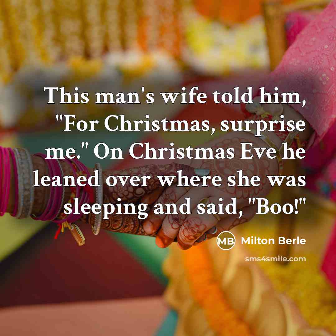 “This man's wife told him, "For Christmas, surprise me." On…” quote by Milton Berle