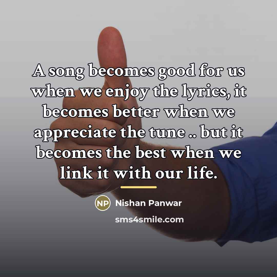 “A song becomes good for us when we enjoy the…” quote by Nishan Panwar