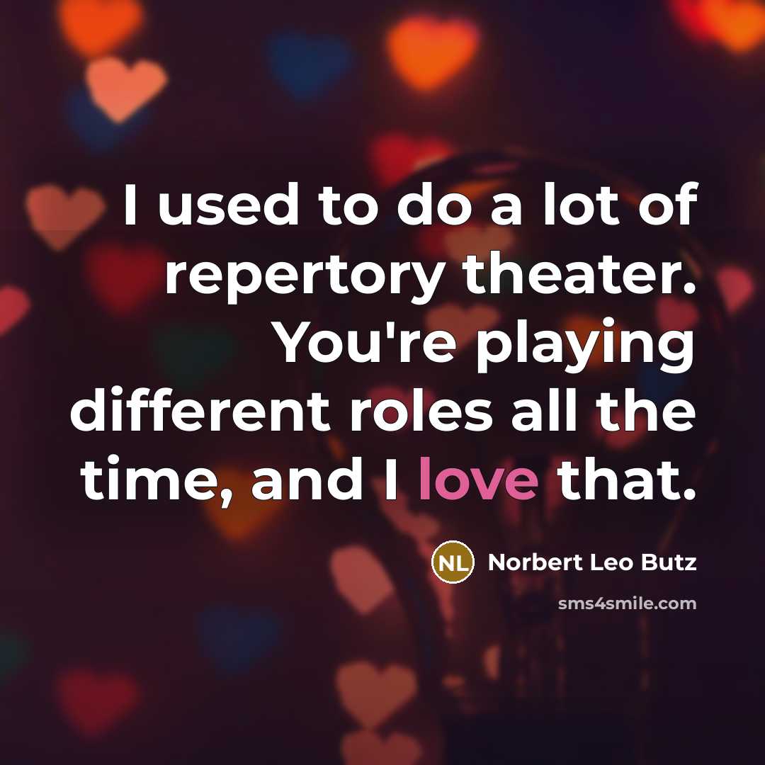 “I used to do a lot of repertory theater. You're…” quote by Norbert Leo Butz