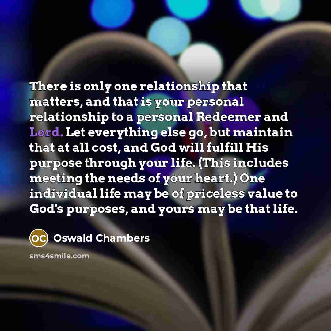 “There is only one relationship that matters, and that is…” quote by Oswald Chambers