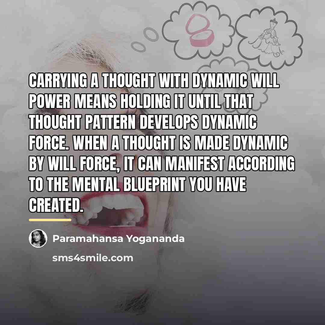“Carrying a thought with dynamic will power means holding it…” quote by Paramahansa Yogananda