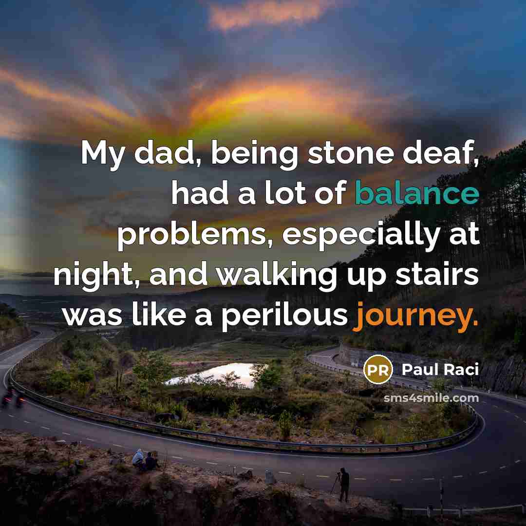 “My dad, being stone deaf, had a lot of balance…” quote by Paul Raci