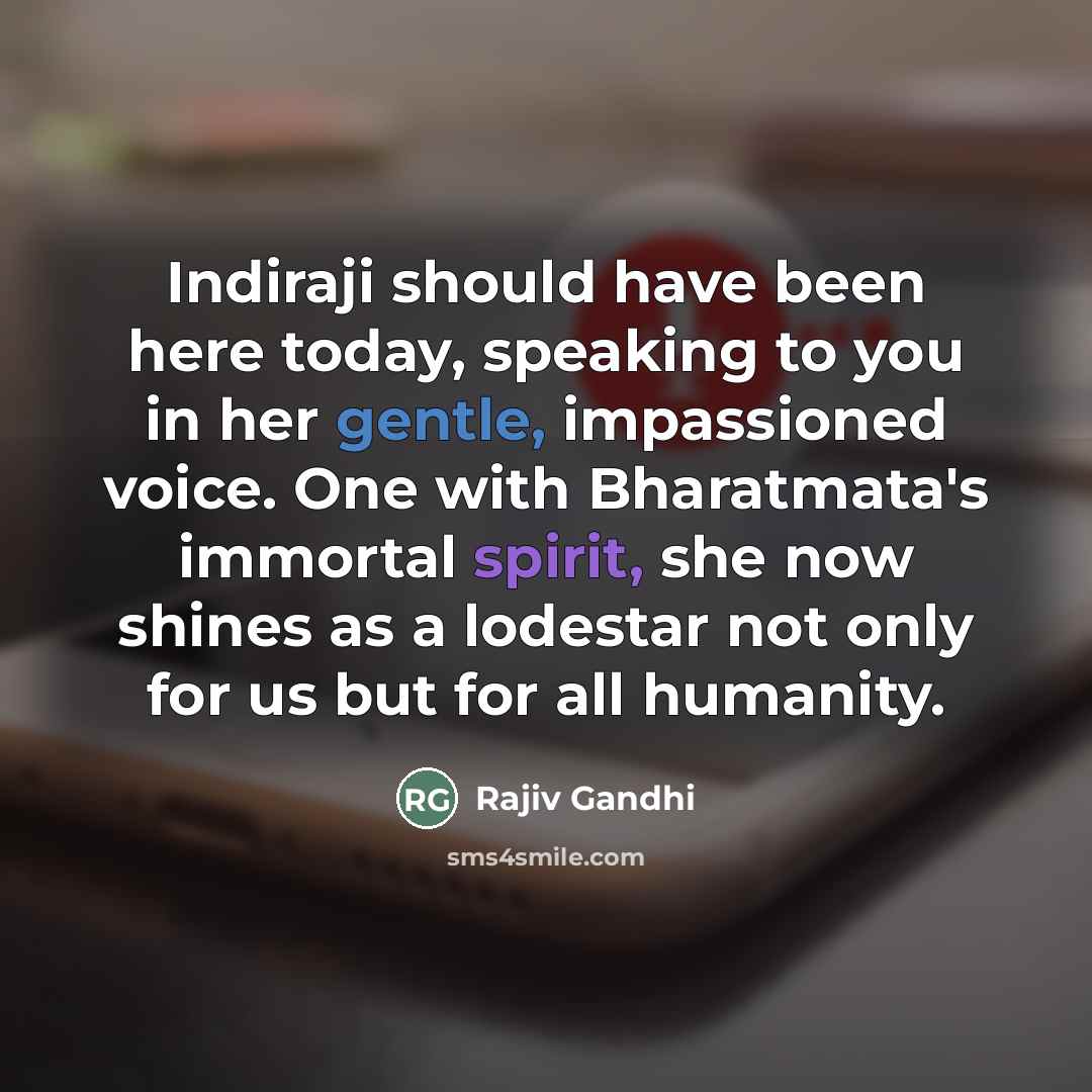 “Indiraji should have been here today, speaking to you in…” quote by Rajiv Gandhi