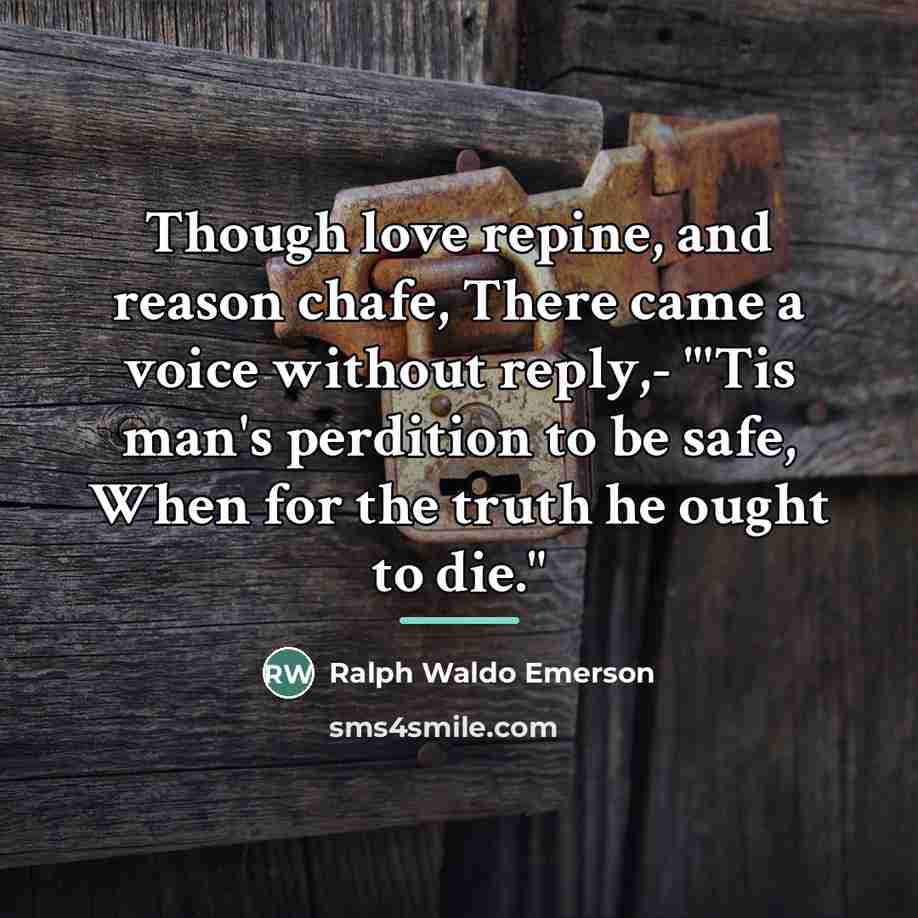 “Though love repine, and reason chafe, There came a voice…” quote by Ralph Waldo Emerson