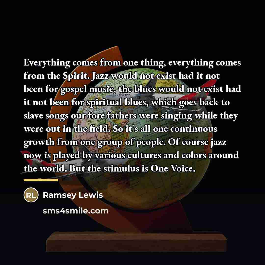 “Everything comes from one thing, everything comes from the Spirit.…” quote by Ramsey Lewis