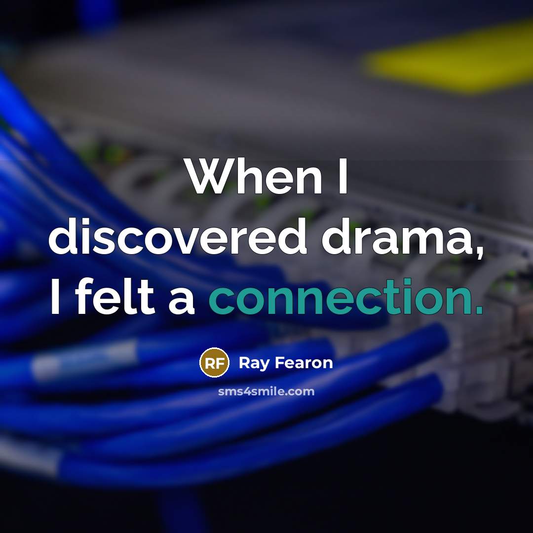 “When I discovered drama, I felt a connection.…” quote by Ray Fearon